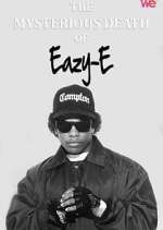 Watch The Mysterious Death of Eazy-E Xmovies8