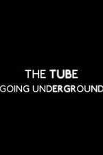 Watch The Tube: Going Underground Xmovies8