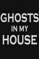 Watch Ghosts in My House Xmovies8