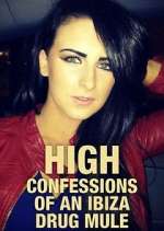 Watch High: Confessions of an Ibiza Drug Mule Xmovies8