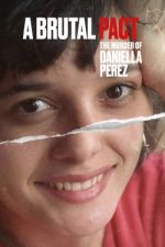 Watch Pacto Brutal: O Assassinato de Daniella Perez Xmovies8