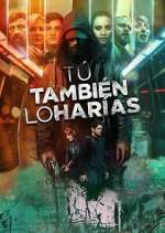 Watch Tú también lo harías Xmovies8