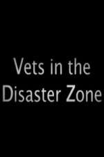 Watch Vets In The Disaster Zone Xmovies8