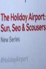 Watch The Holiday Airport: Sun, Sea and Scousers Xmovies8