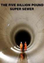 Watch The Five Billion Pound Super Sewer Xmovies8