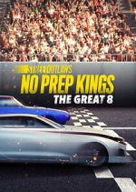 Watch Street Outlaws: No Prep Kings: The Great 8 Xmovies8