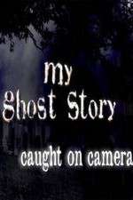 Watch My Ghost Story: Caught On Camera Xmovies8