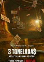 Watch 3 Tonelada$: Assalto ao Banco Central Xmovies8