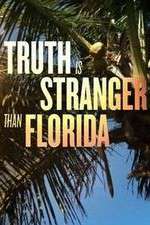 Watch Truth Is Stranger Than Florida Xmovies8