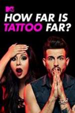Watch How Far Is Tattoo Far? Xmovies8