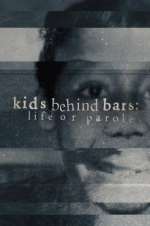 Watch Kids Behind Bars: Life or Parole Xmovies8