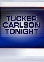 Watch Tucker Carlson Tonight Xmovies8