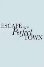Watch Escape to the Perfect Town Xmovies8