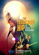 Watch The Tragically Hip: No Dress Rehearsal Xmovies8