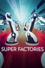 Watch Super Factories Xmovies8