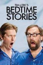 Watch Tim and Eric's Bedtime Stories Xmovies8
