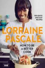 Watch Lorraine Pascale How To Be A Better Cook Xmovies8