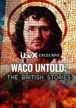 Watch Waco Untold: The British Stories Xmovies8