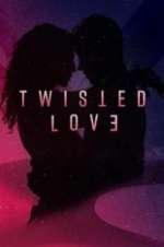 Watch Twisted Love Xmovies8