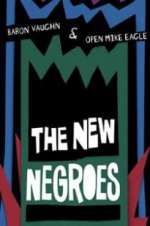 Watch The New Negroes with Baron Vaughn & Open Mike Eagle Xmovies8