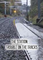 Watch The Station: Trouble on the Tracks Xmovies8
