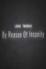 Watch Louis Theroux: By Reason of Insanity Xmovies8