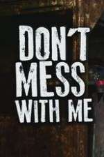 Watch Don’t Mess With Me Xmovies8