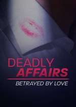 Watch Deadly Affairs: Betrayed by Love Xmovies8