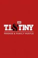 Watch T.I. & Tiny: Friends & Family Hustle Xmovies8