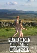 Watch Naked, Alone and Racing to Get Home Xmovies8