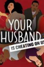 Watch Your Husband Is Cheating On Us Xmovies8