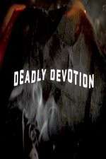 Watch Deadly Devotion Xmovies8