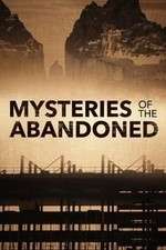 Watch Mysteries of the Abandoned Xmovies8