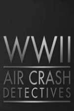 Watch World War II Air Crash Detectives Xmovies8