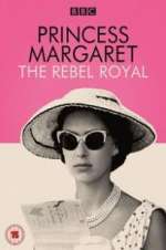 Watch Princess Margaret: The Rebel Royal Xmovies8
