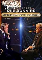 Watch Who Wants to Be a Millionaire: The Million Pound Question Xmovies8