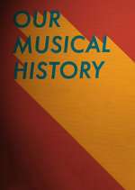 Watch Our Musical History Xmovies8