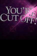 Watch You're Cut Off Xmovies8