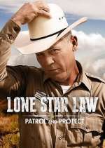 Watch Lone Star Law: Patrol and Protect Xmovies8