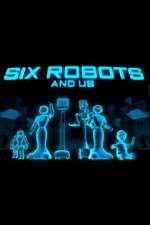 Watch Six Robots & Us Xmovies8