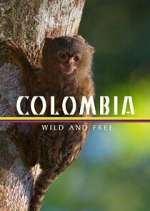 Watch Colombia: Wild and Free Xmovies8