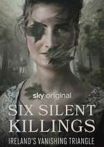 Watch Six Silent Killings: Ireland's Vanishing Triangle Xmovies8