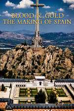 Watch Blood and Gold The Making of Spain with Simon Sebag Montefiore Xmovies8