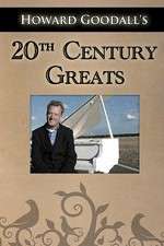 Watch Howard Goodalls Twentieth Century Greats Xmovies8