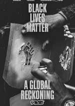 Watch Black Lives Matter: A Global Reckoning Xmovies8