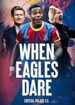 Watch When Eagles Dare: Crystal Palace F.C. Xmovies8