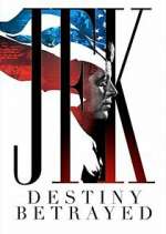 Watch JFK: Destiny Betrayed Xmovies8