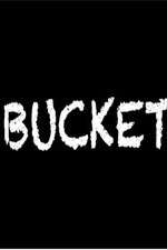 Watch Bucket Xmovies8