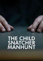 Watch The Child Snatcher: Manhunt Xmovies8