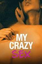 Watch My Crazy Sex Xmovies8